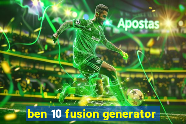 ben 10 fusion generator